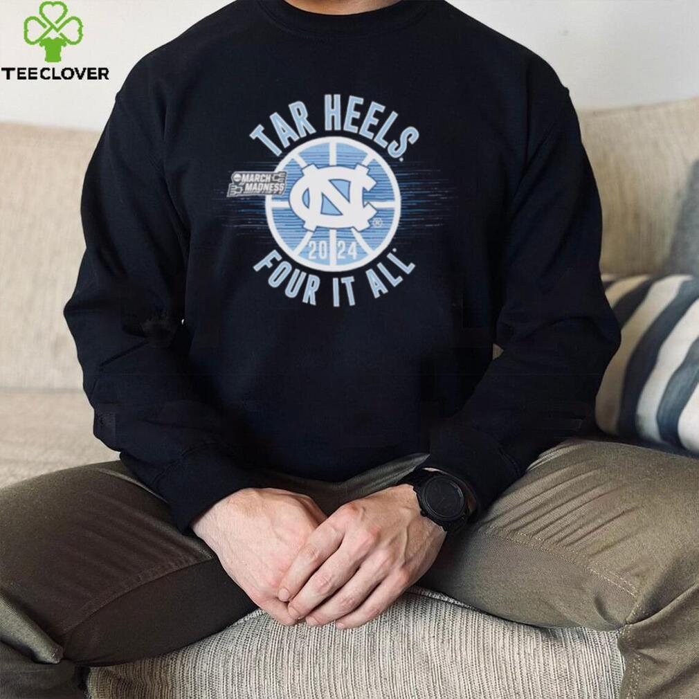 March Madness Tar Heels 2024 four it all shirt March Madness Tar Heels 2024 four it all shirt