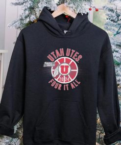 March Madness Utah Utes 2024 four it all hoodie, sweater, longsleeve, shirt v-neck, t-shirt