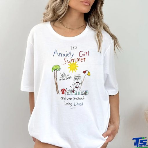 Marcuspork It’s Anxiety Girl Summer And Worry About Being Liked Shirt