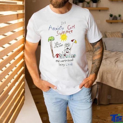 Marcuspork It’s Anxiety Girl Summer And Worry About Being Liked Shirt