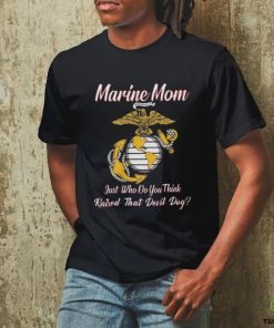 Marine Mom Just Who Do You Think Raised That Devil Dog Shirt 3 Marine Mom Just Who Do You Think Raised That Devil Dog Shirt
