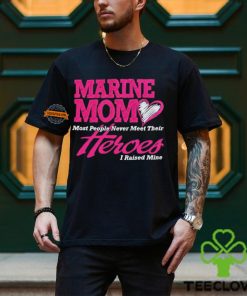 Marine mom most people never meet their heroes I raised mine hoodie, sweater, longsleeve, shirt v-neck, t-shirt