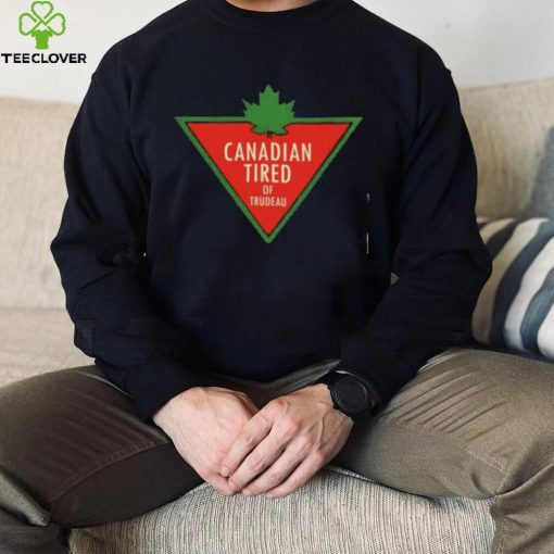 Mark O’Henly Canadian Tired Of Trudeau Shirt