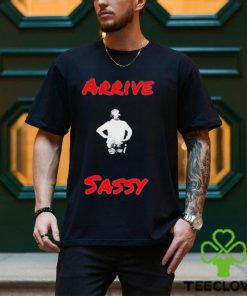 Mark Sibley Arrive Sassy T Shirt