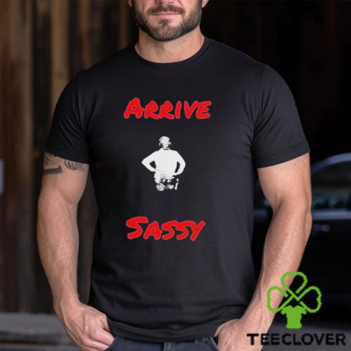 Mark Sibley Arrive Sassy T Shirt