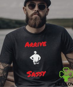 Mark Sibley Arrive Sassy T Shirt