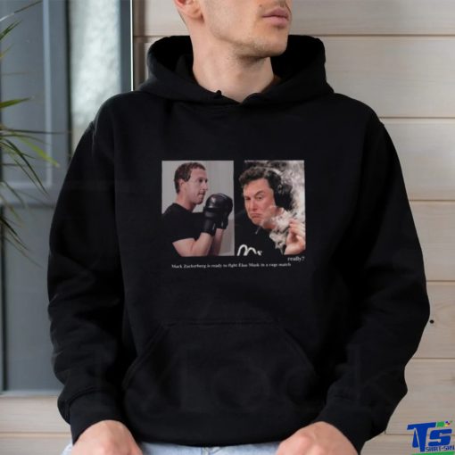 Mark Zuckerberg is ready to fight Elon Musk in a cage Match Really hoodie, sweater, longsleeve, shirt v-neck, t-shirt