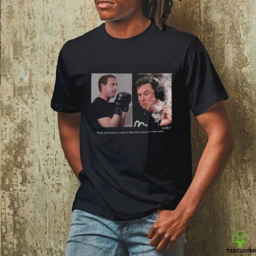 Mark Zuckerberg is ready to fight Elon Musk in a cage Match Really hoodie, sweater, longsleeve, shirt v-neck, t-shirt