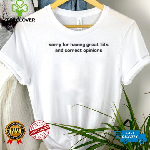 Marlin Sorry For Having Great Tits And Correct Opinions Shirt