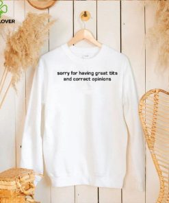 Marlin Sorry For Having Great Tits And Correct Opinions Shirt