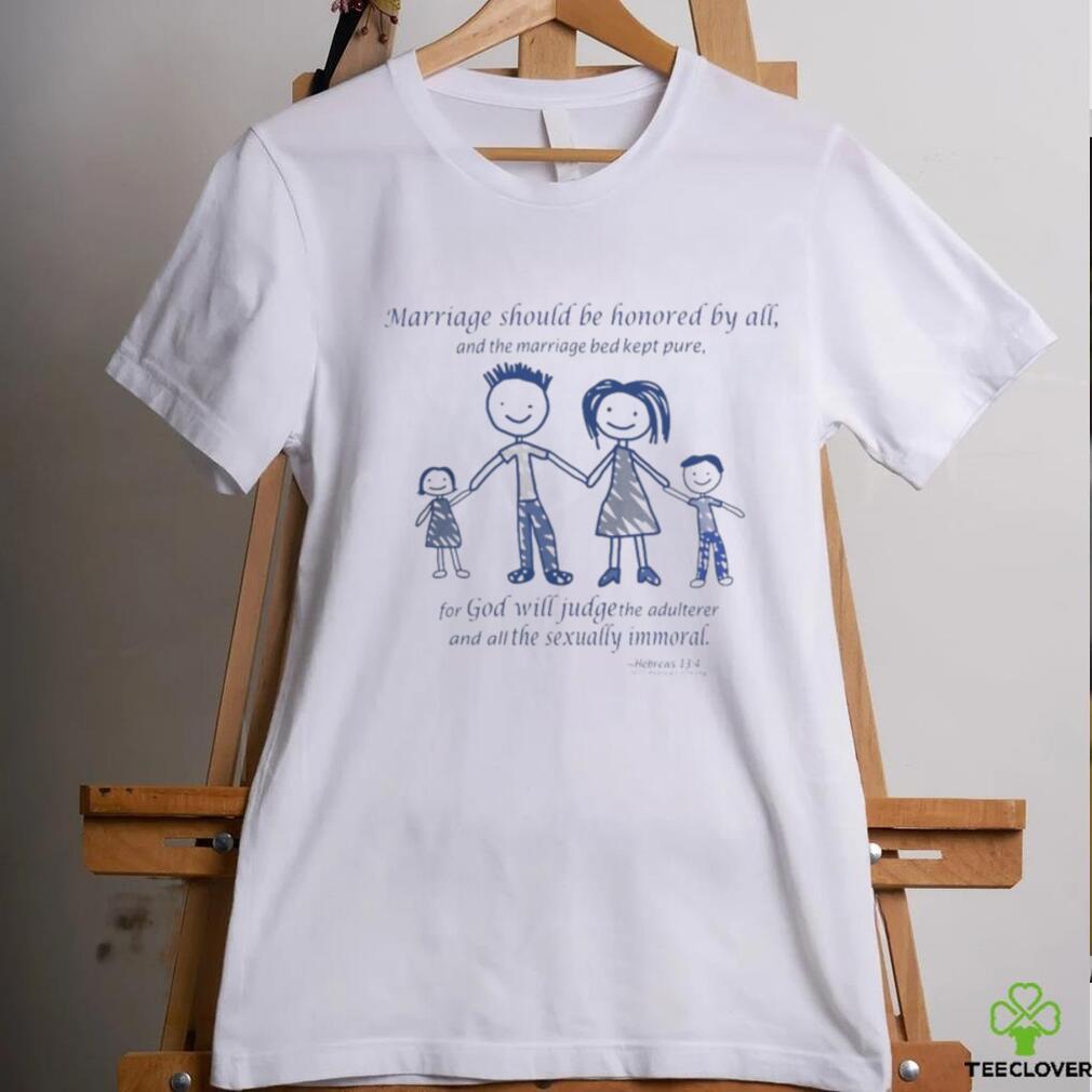 Marriage Should Be Honored By All And The Marriage Bed Kept Pure Shirts Marriage Should Be Honored By All And The Marriage Bed Kept Pure Shirts