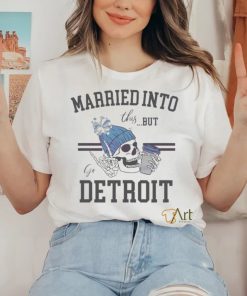 Married Into This But Go Detroit Shirt