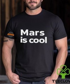 Mars Is Cool Shirt