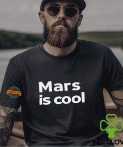 Mars Is Cool Shirt