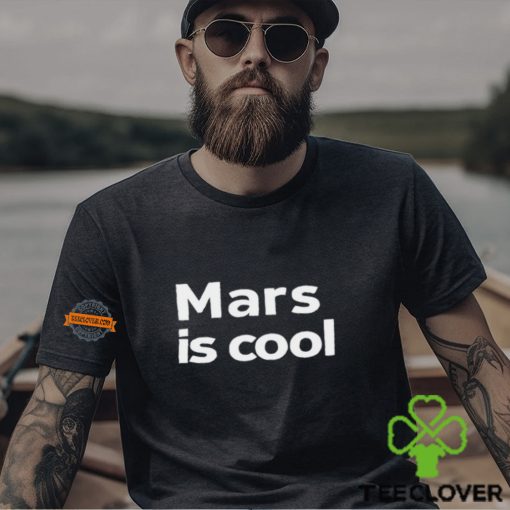 Mars Is Cool Shirt