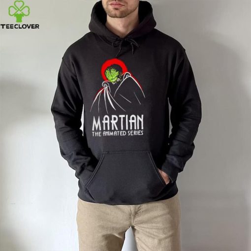 Martian the animated series Mars Attacks hoodie, sweater, longsleeve, shirt v-neck, t-shirt