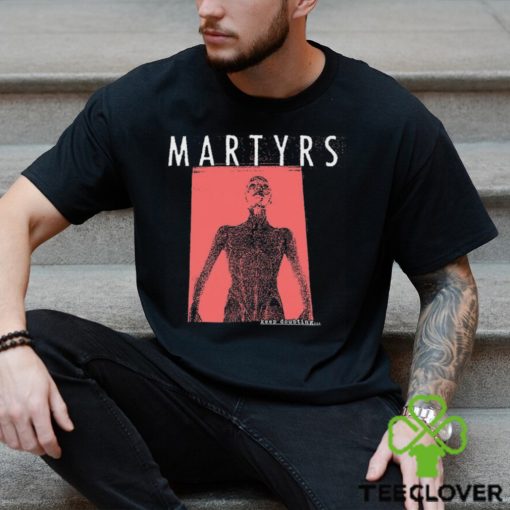 Martyrs Keep Doubting Shirt