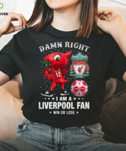 Mascot Damn Right I Am A Liverpool Fan Win Or Lose Shirt 2 Mascot Damn Right I Am A Liverpool Fan Win Or Lose Shirt