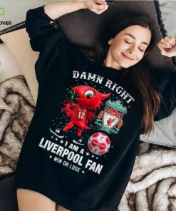 Mascot Damn Right I Am A Liverpool Fan Win Or Lose Shirt 3 Mascot Damn Right I Am A Liverpool Fan Win Or Lose Shirt