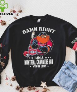 Mascot Damn right i am a montreal canadiens fan win or lose hoodie, sweater, longsleeve, shirt v-neck, t-shirt