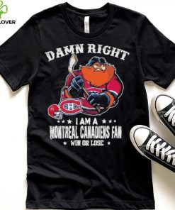 Mascot Damn right i am a montreal canadiens fan win or lose hoodie, sweater, longsleeve, shirt v-neck, t-shirt