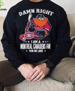 Mascot Damn right i am a montreal canadiens fan win or lose hoodie, sweater, longsleeve, shirt v-neck, t-shirt