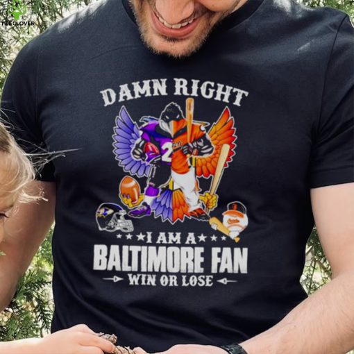 Mascot damn right i am a Baltimore Ravens fan win or lose wings shirt