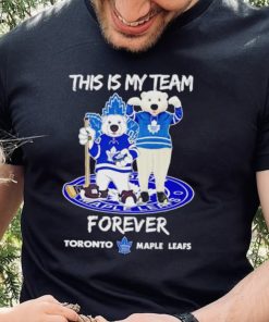 Mascot this is my team forever Toronto Maple Leafs shirt