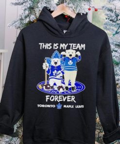 Mascot this is my team forever Toronto Maple Leafs hoodie, sweater, longsleeve, shirt v-neck, t-shirt