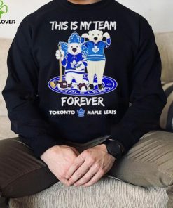 Mascot this is my team forever Toronto Maple Leafs hoodie, sweater, longsleeve, shirt v-neck, t-shirt