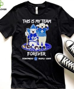 Mascot this is my team forever Toronto Maple Leafs hoodie, sweater, longsleeve, shirt v-neck, t-shirt