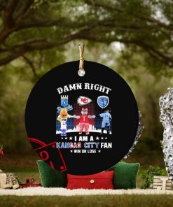 Mascots Damn Right I Am A Kansas City Sports Fan Win Or Lose Ornament