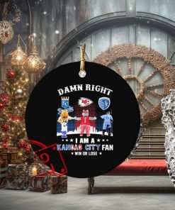 Mascots Damn Right I Am A Kansas City Sports Fan Win Or Lose Ornament