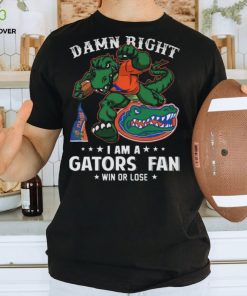 Mascots damn right I am a florida gators fan win or lose 2023 shirt