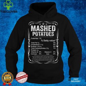 Mashed Potatoes Nutrition Facts Costume Funny Thanksgiving T Shirt