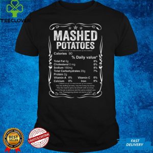 Mashed Potatoes Nutrition Facts Costume Funny Thanksgiving T Shirt