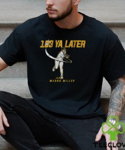 Mason Miller 103 Ya Later Shirt