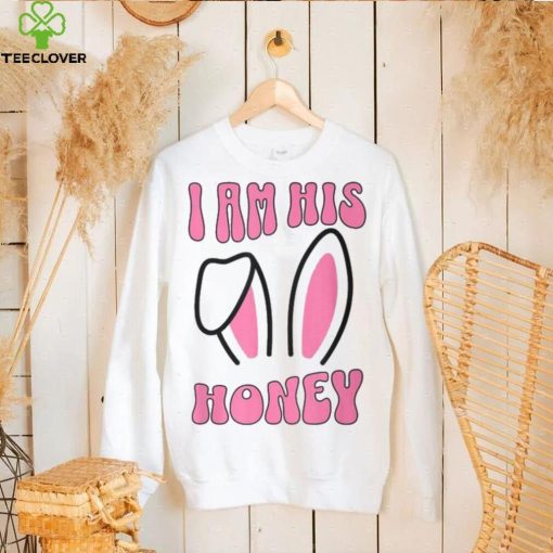 Matching Couple Easter Wife I Am His Honey T Shirt