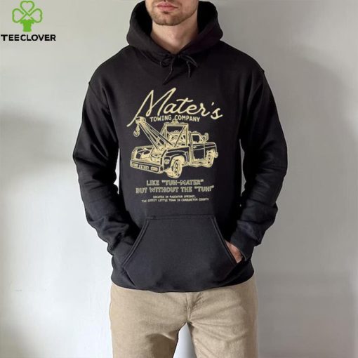 Mater’s towing company like tuh mater but without the tuh hoodie, sweater, longsleeve, shirt v-neck, t-shirt