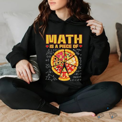 Math Is A Piece Of Pizza 3 14 Symbol Math Geek Happy Pi Day Cool Shirt