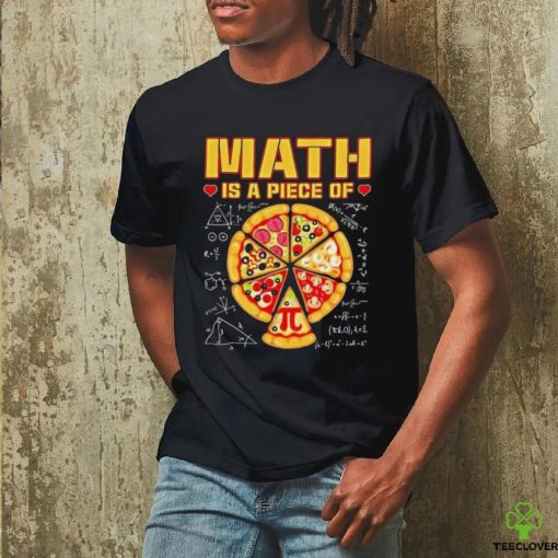 Math Is A Piece Of Pizza 3 14 Symbol Math Geek Happy Pi Day Cool Shirt