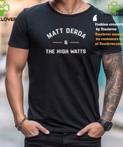 Matt Derda & The High Watts Shirt