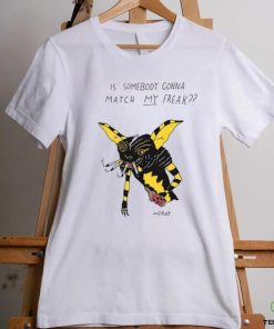Matt Gray Is Somebody Gonna Match My Freak Shirt