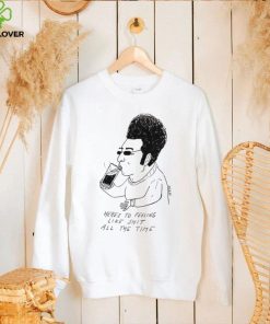 Matt Gray here’s to feeling like shit all the time art shirt