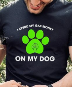 Matt Idaisukeniwa I Spend My Gas Money On My Dog Shirt