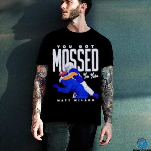 Matt Milano Buffalo you got Mossed football hoodie, sweater, longsleeve, shirt v-neck, t-shirt