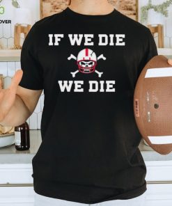 Matt Rhule if we die we die coach shirt