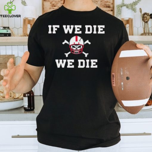 Matt Rhule if we die we die coach shirt