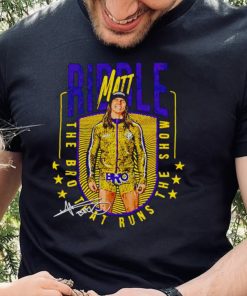 Matt Riddle the bro that runs the show hoodie, sweater, longsleeve, shirt v-neck, t-shirt