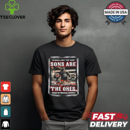 Matt TRK Silks Sons are the Ones Shirt
